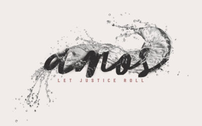 New Sermon Series “Amos: Let Justice Roll”